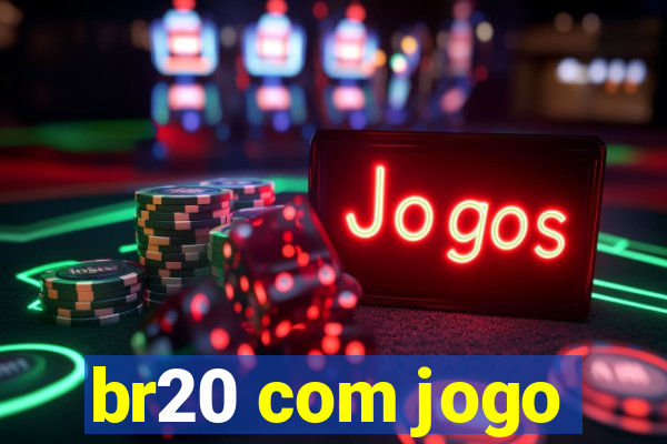 br20 com jogo